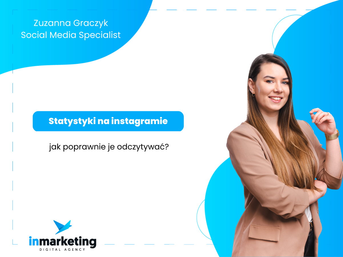 Social media | Statystyki na Instagramie – jak je poprawnie odczytywać? | Zuzanna Graczyk